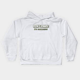 Don't Panic It's Succulent Kids Hoodie